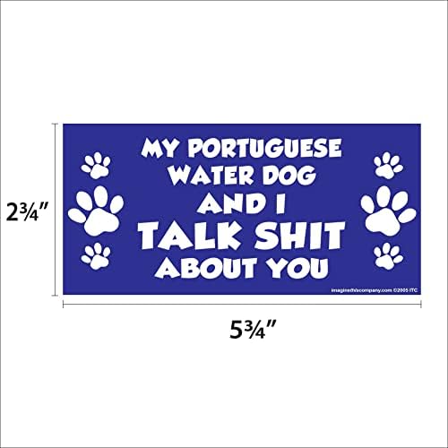 Câinele meu de apă portugheză și vorbesc rahat despre tine 2.75 x 5.75 dreptunghi Magnet